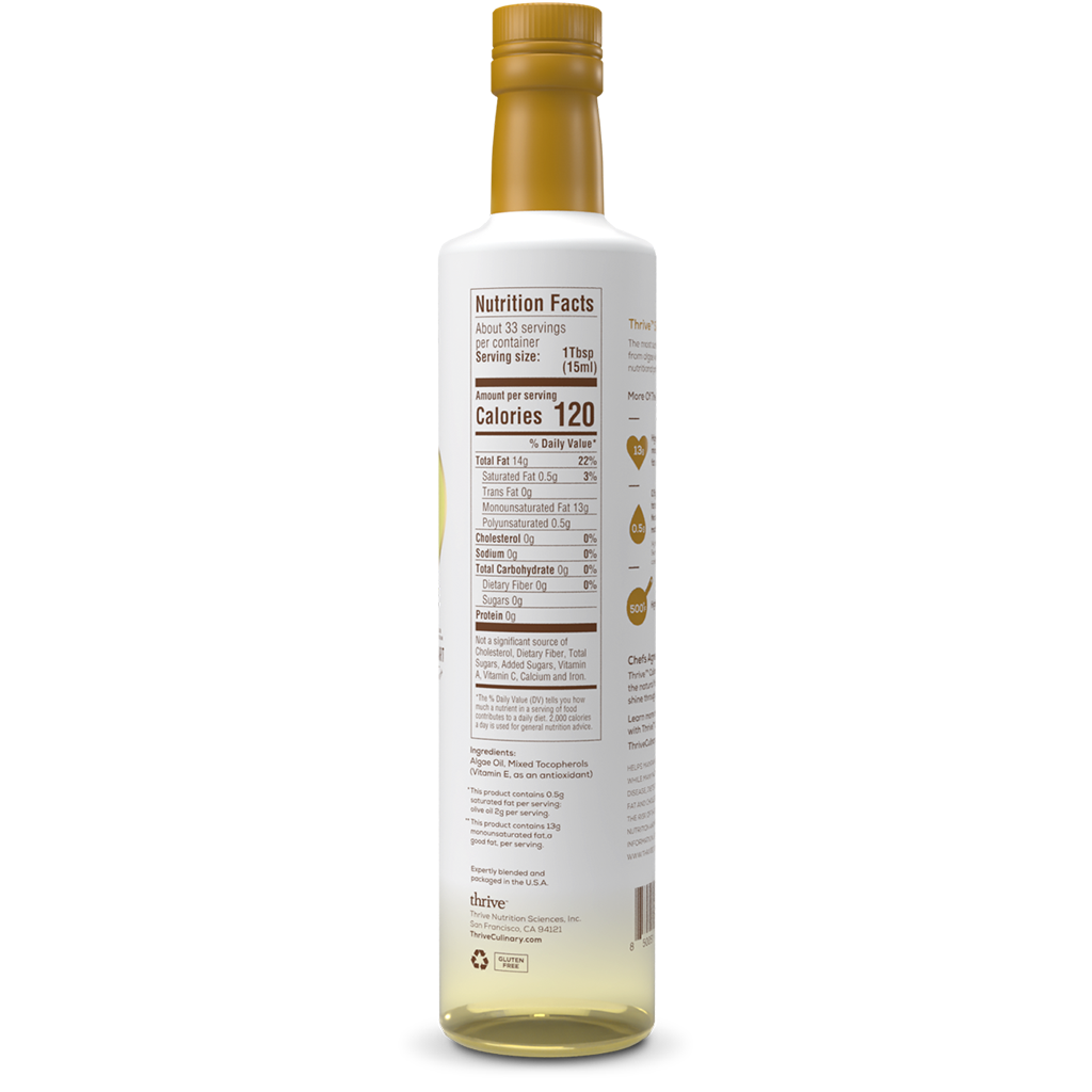 Right side of a Thrive™ Reserve Algae Oil bottle. Nutrition Facts panel. About 33 servings. Per serving: 120 calories. 14g Total Fat. 0.5g Saturated Fat. 13g Monounsaturated Fat. 0.5g Polyunsaturated Fat.